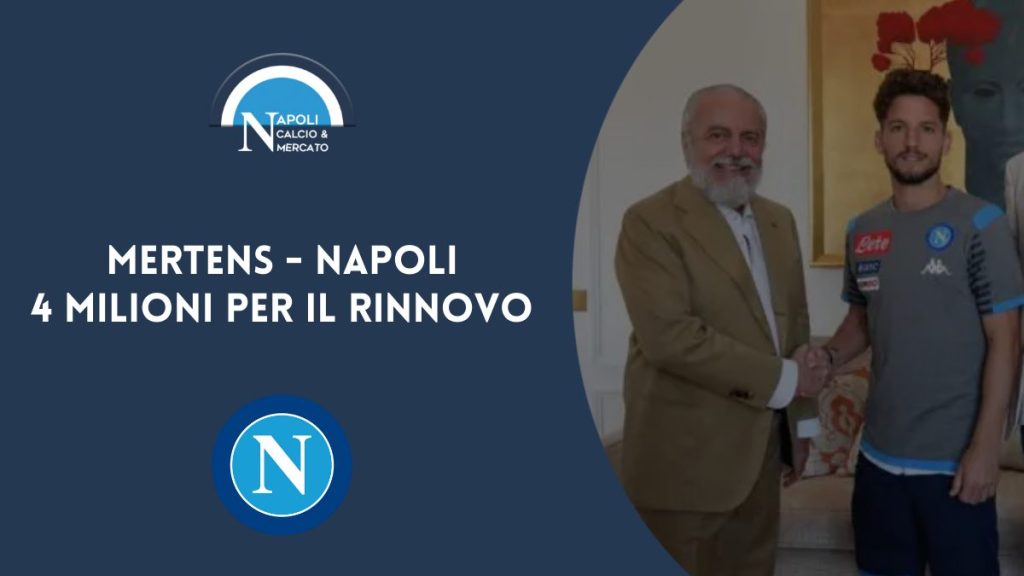 calciomercato napoli ultimissime rinnovo mertens