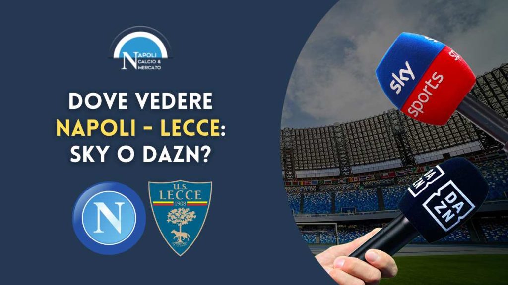 dove vedere napoli lecce 4 giornata serie a sky dazn tv streaming