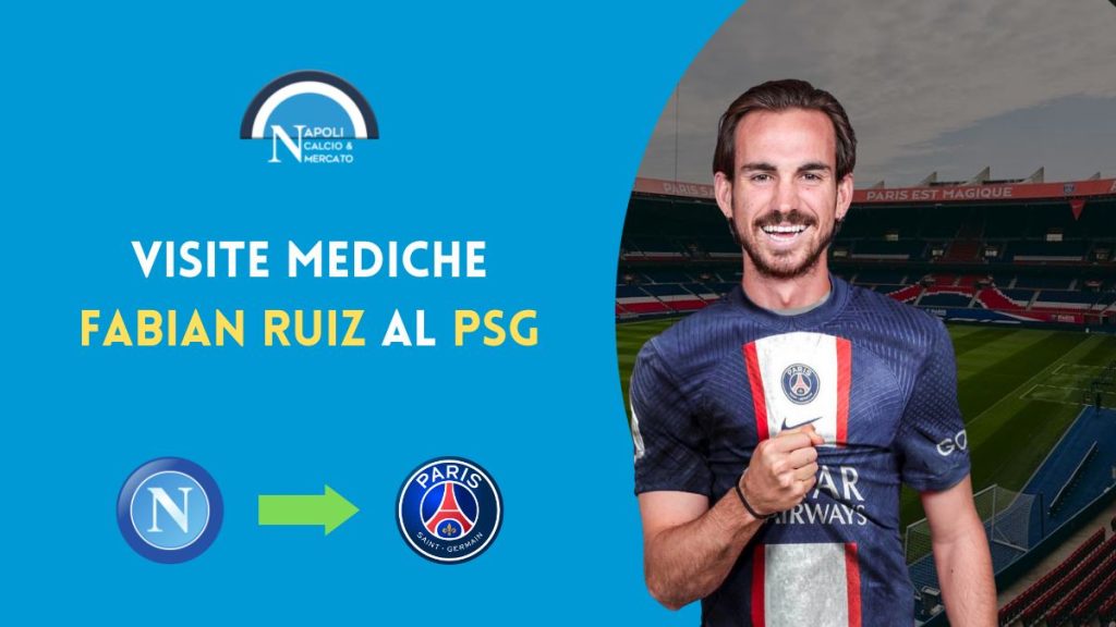 fabian ruiz psg visite mediche napoli calciomercato