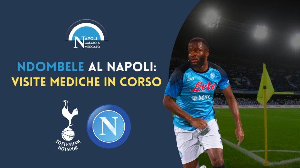 ndombele napoli calciomercato visite mediche villa stuart video