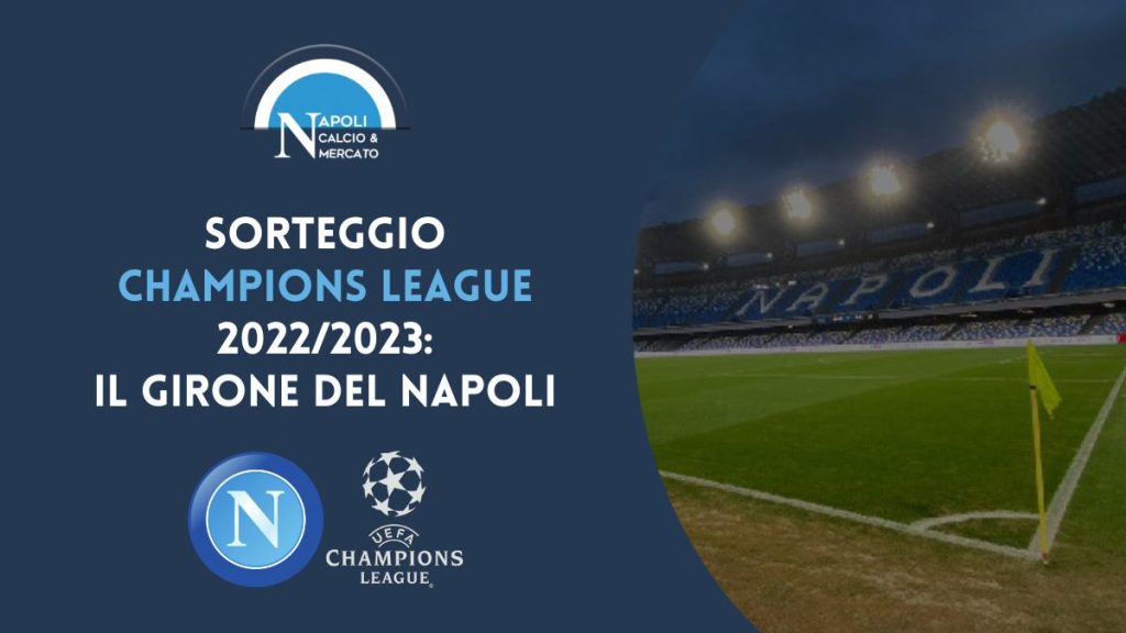 sorteggio champions league 2022 2023 avversarie napoli girone napoli champions data calendario