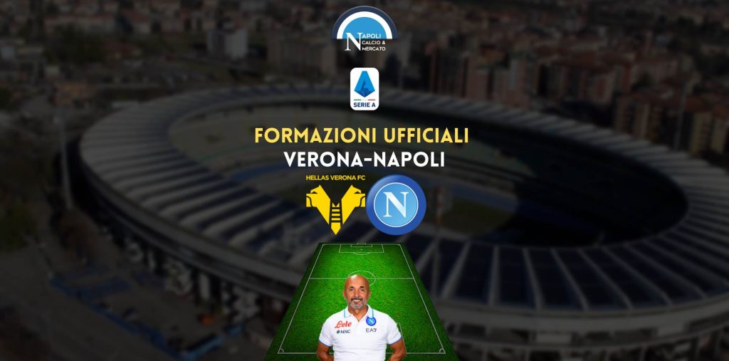 verona napoli formazioni ufficiali ecco i titolari spalletti cioffi formazione ufficiale hellas verona-napoli serie a