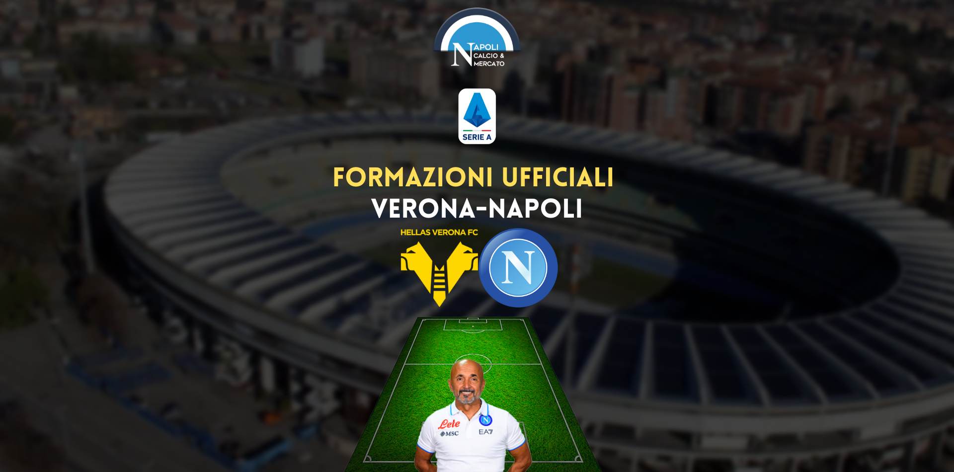 verona napoli formazioni ufficiali ecco i titolari spalletti cioffi formazione ufficiale hellas verona-napoli serie a