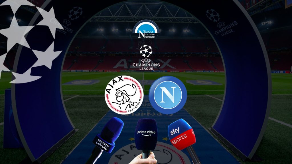 Dove vedere Ajax Napoli in diretta tv e streaming: Sky o Canale 5?