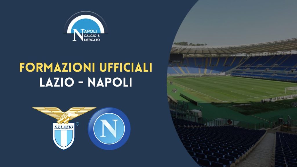 formazioni ufficiali lazio napoli serie a titolari scelte sarri spalletti