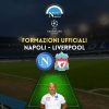 formazioni ufficiali napoli liverpool champions league titolari scelte spalletti klopp