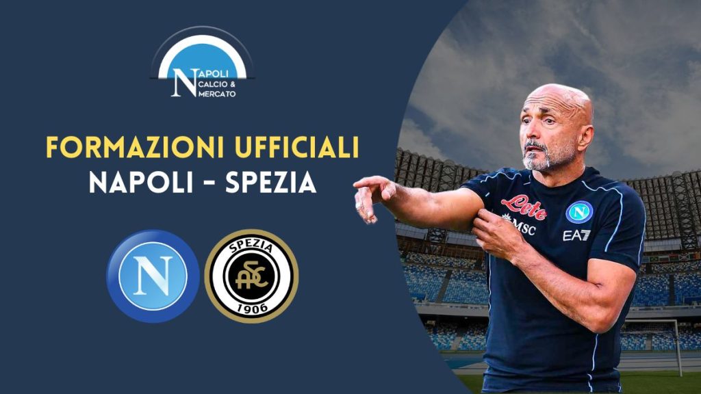 formazioni ufficiali napoli spezia serie a titolari scelte spalletti gotti