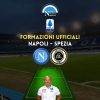 formazioni ufficiali napoli spezia serie a titolari scelte spalletti gotti