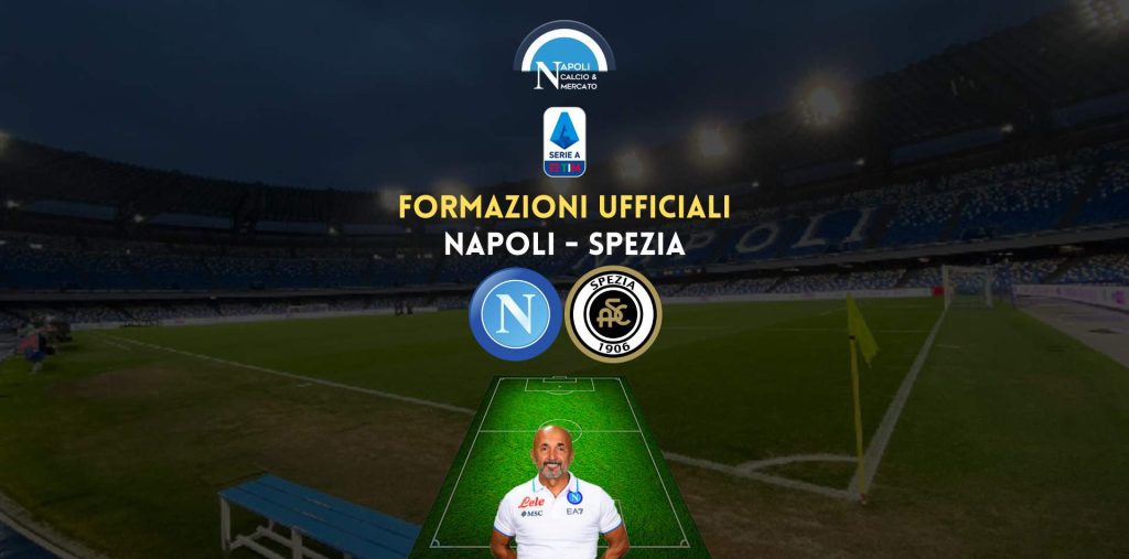 formazioni ufficiali napoli spezia serie a titolari scelte spalletti gotti