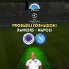 napoli rangers probabili formazioni ultimissime champions league