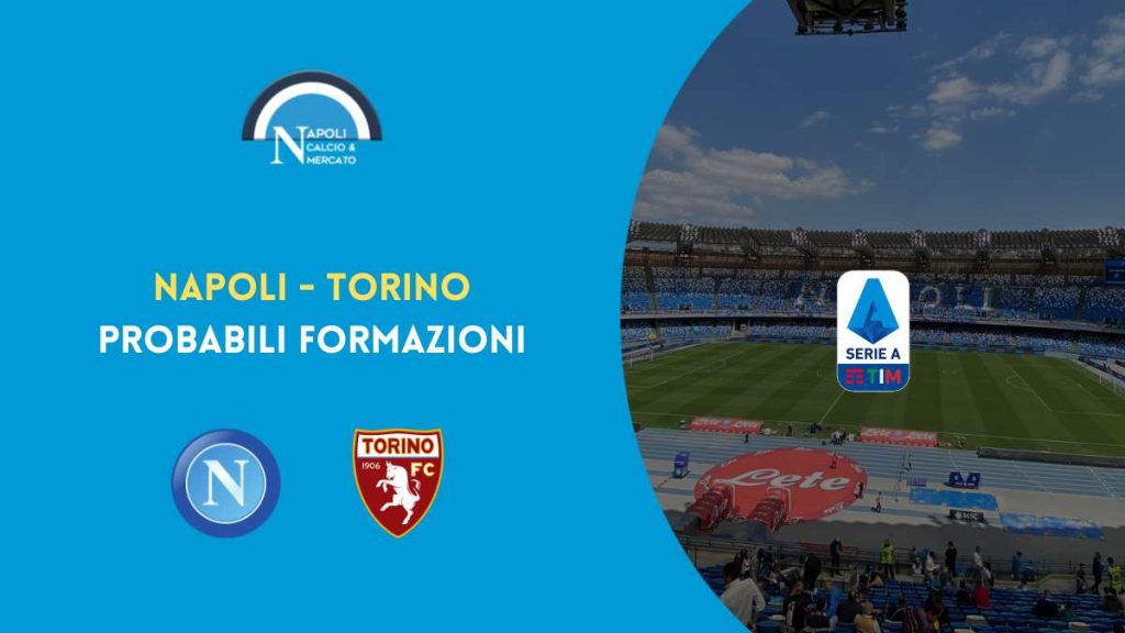 probabili formazioni napoli torino ultimissime calcio napoli