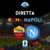 diretta roma napoli sintesi cronaca risultato tabellino serie a live testuale