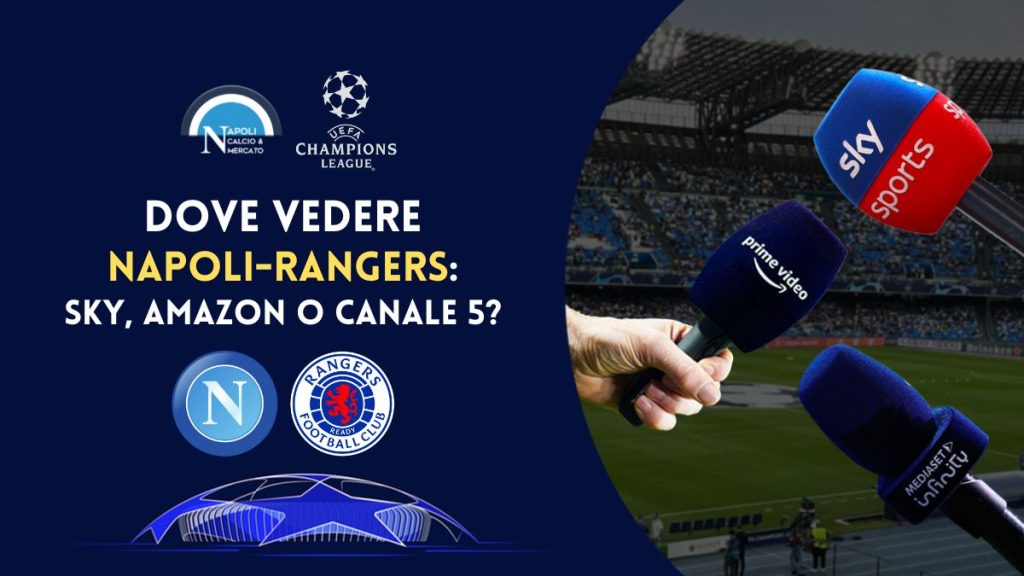 dove vedere napoli-rangers 26 ottobre in tv gratis e dove vederla in streaming canale 5 sky sport mediaset infinity