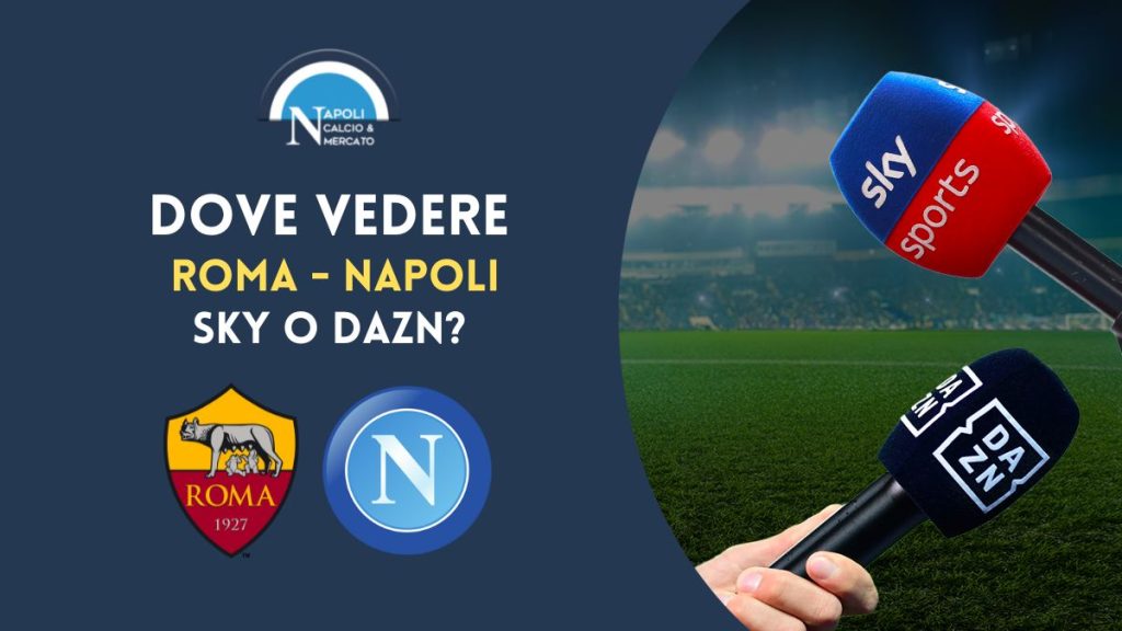 dove vedere roma napoli in tv dove vederla in streaming gratis live