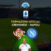 formazioni ufficiali cremonese napoli formazione ufficiale titolari spalletti alvini serie a