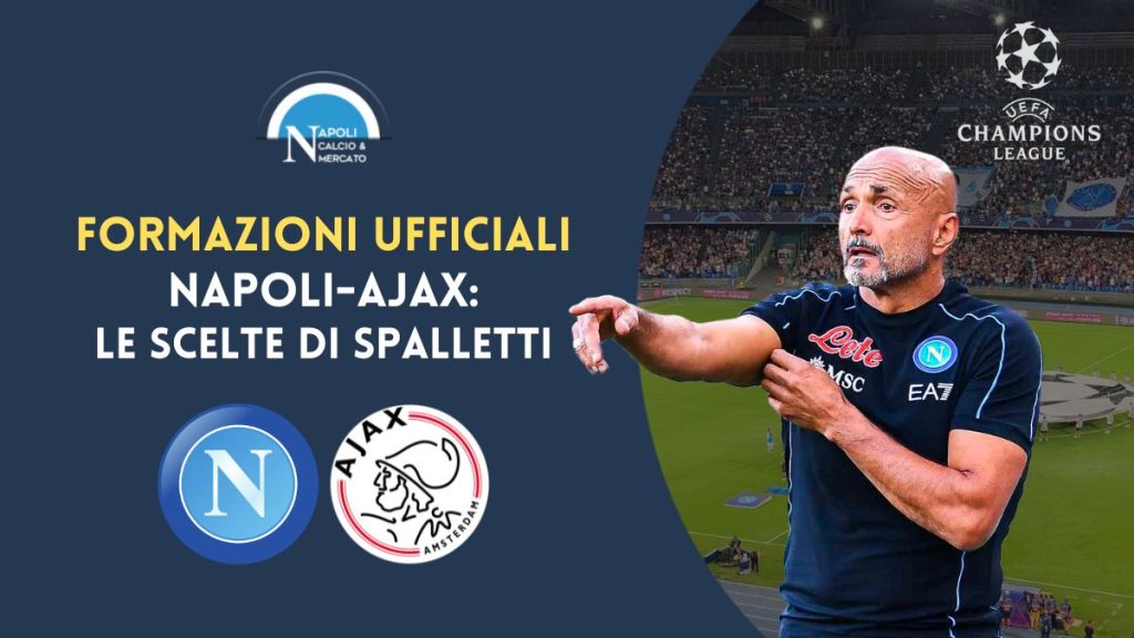 formazioni ufficiali napoli ajax formazione ufficiale champions league le scelte coi titolari di spalletti e schreuder