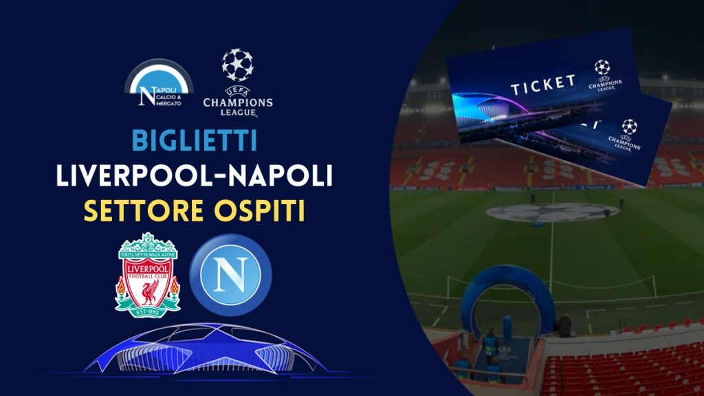 liverpool napoli biglietti e prezzi col prezzo settore ospiti champions league