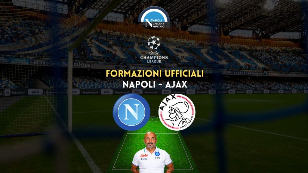 napoli ajax formazioni ufficiali champions league le scelte coi titolari di spalletti e schreuder