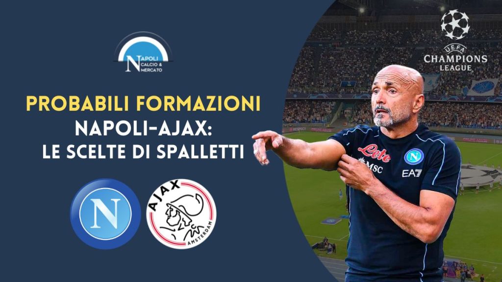 napoli ajax probabili formazioni champions league le scelte coi titolari di spalletti e schreuder