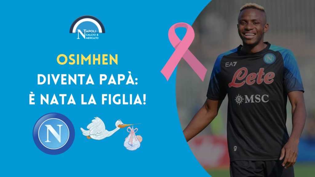 napoli victor osimhen diventa papà nasce femminuccia