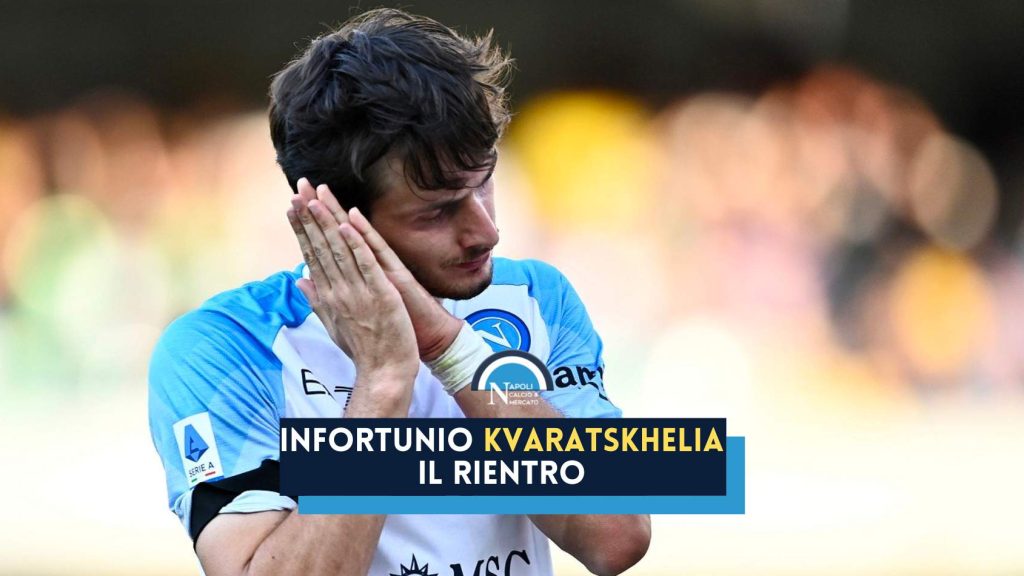 infortunio kvaratskhelia rientro ultime napoli calcio