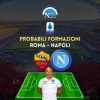 roma napoli probabili formazioni