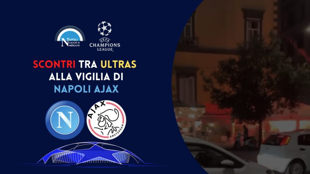 scontri napoli ajax champions league ultras tifosi rissa feriti polizia