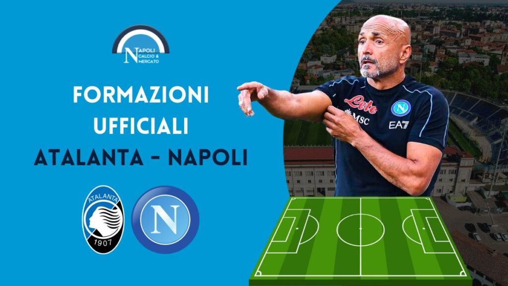 atalanta napoli formazioni ufficiali serie a 5 novembre 2022 formazione titolare spalletti e gasperini