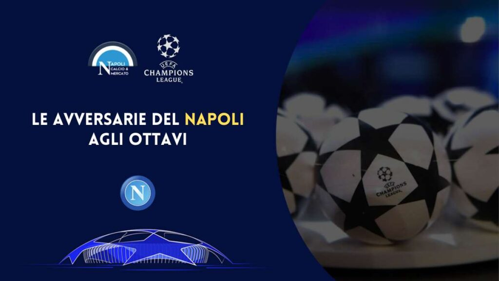 avversarie napoli champions sorteggio ottavi date