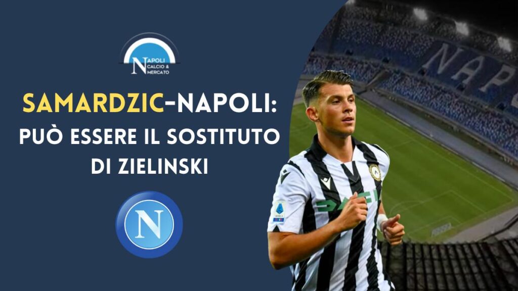 calciomercato udinese samardzic napoli giuntoli valutazione cifre