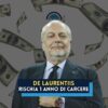 de laurentiis rischia 1 anno di carcere false fatture operazione calaiò