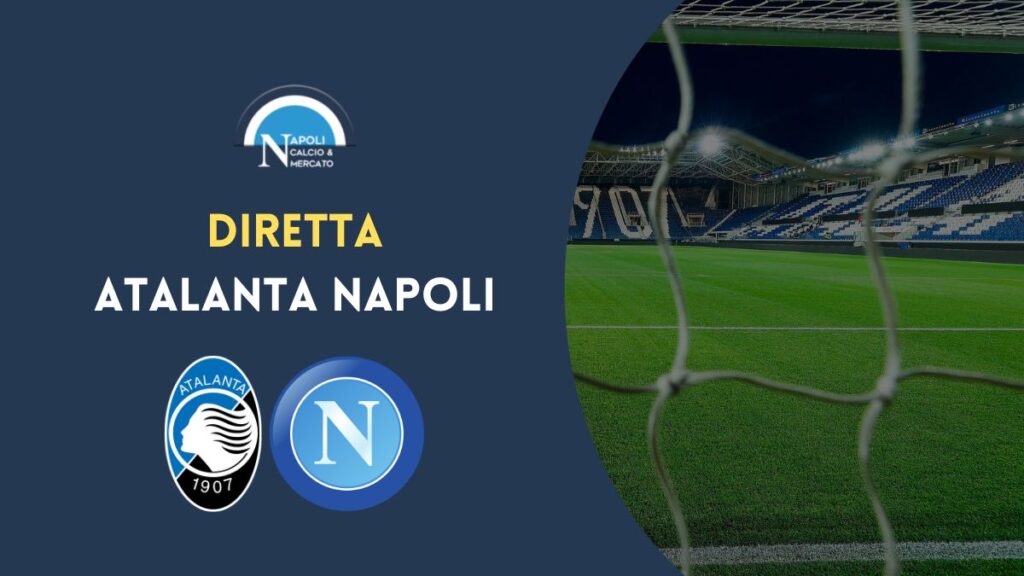 diretta atalanta napoli sintesi cronaca risultato tabellino serie a live testuale