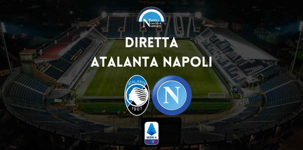 diretta atalanta napoli sintesi cronaca risultato tabellino serie a live testuale