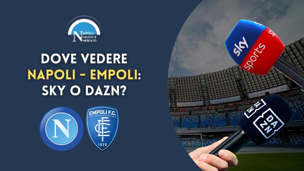 dove vedere napoli empoli in tv dove vederla in streaming gratis live