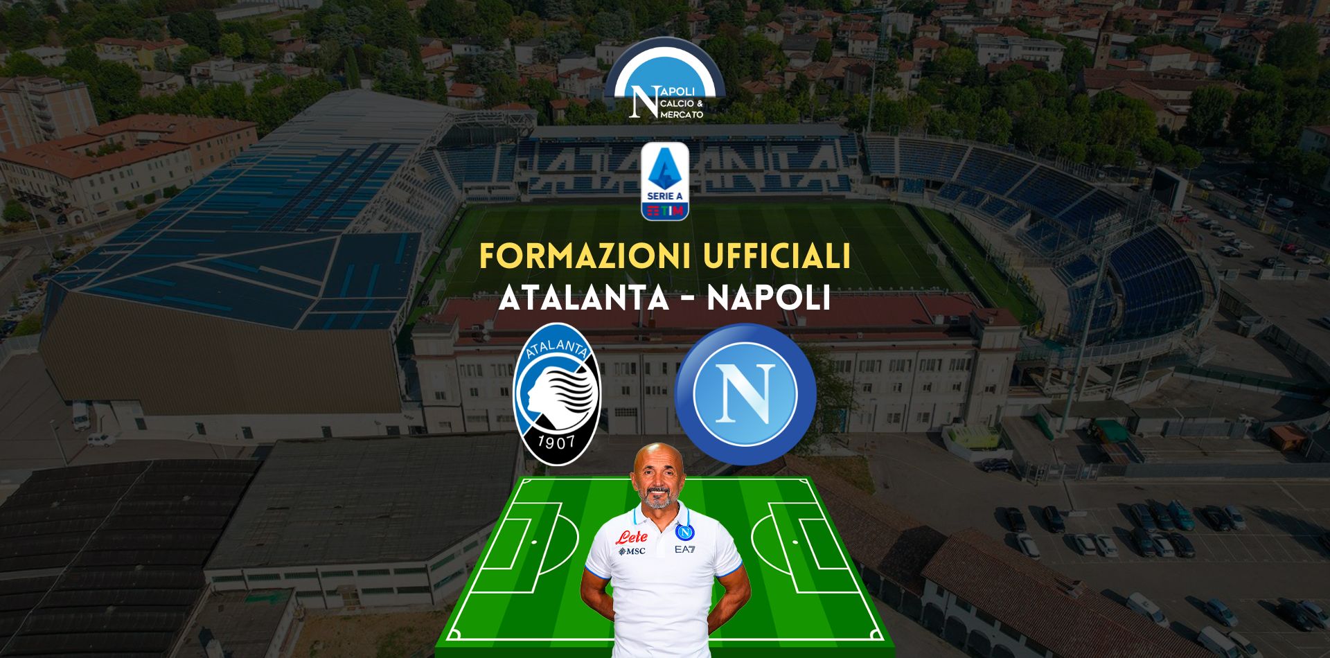formazioni ufficiali atalanta napoli serie a scelte spalletti gasperini titolari