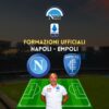 formazioni ufficiali napoli empoli ecco le scelte di spalletti e zanetti formazione titolare serie a