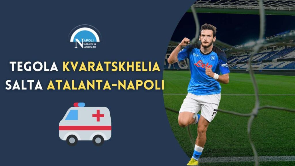 infortunio kvaratskhelia salta atalanta napoli condizioni diagnosi tempi di recupero