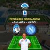 probabili formazioni atalanta napoli scelte spalletti gasperini serie a