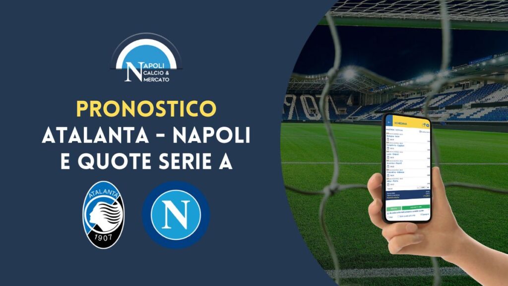 quote atalanta napoli pronostici e pronostico serie a