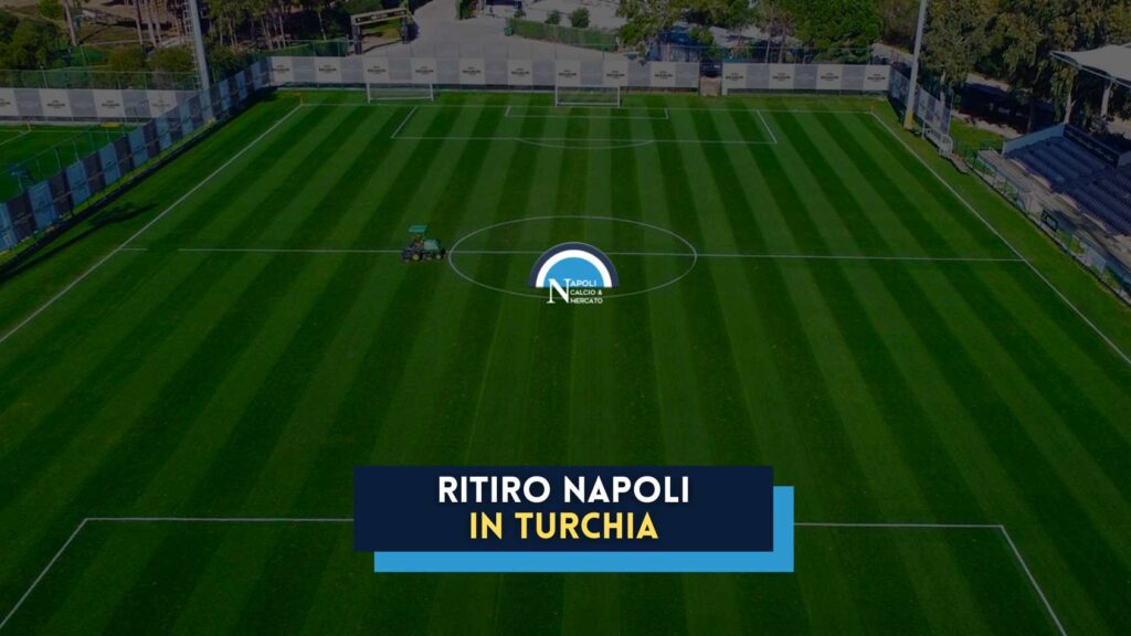 ritiro napoli in turchia sede date amichevoli