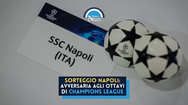 sorteggio avversaria napoli in champions league agli ottavi date e orario