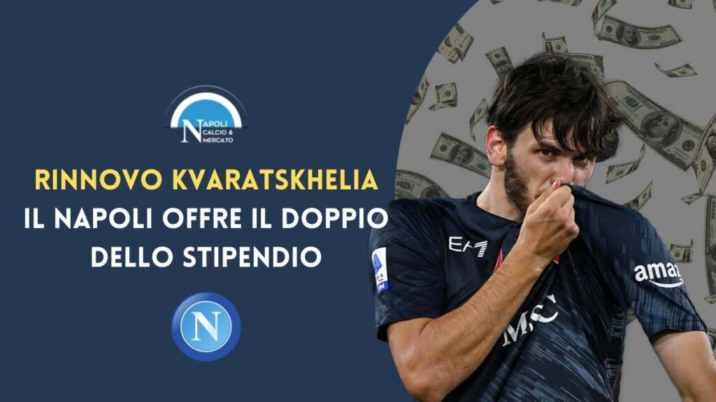 ultime notizie calciomercato napoli rinnovo kvaratskhelia