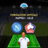 amichevole napoli lille formazioni ufficiali titolari spalletti fonseca 21 dicembre 2022