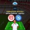 antalyaspor napoli formazioni ufficiali titolari spalletti sahin 7 dicembre 2022 amichevole ritiro turchia