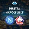 diretta napoli lille amichevole sintesi cronaca risultato tabellino live testuale stadio maradona 21 dicembre 2022