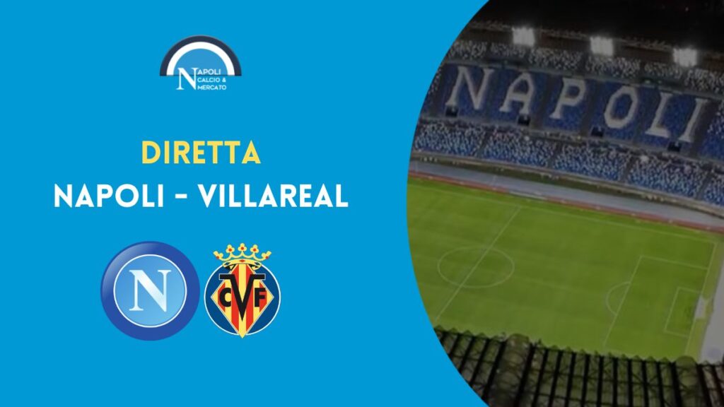 diretta napoli villareal amichevole sintesi cronaca risultato tabellino live testuale stadio maradona