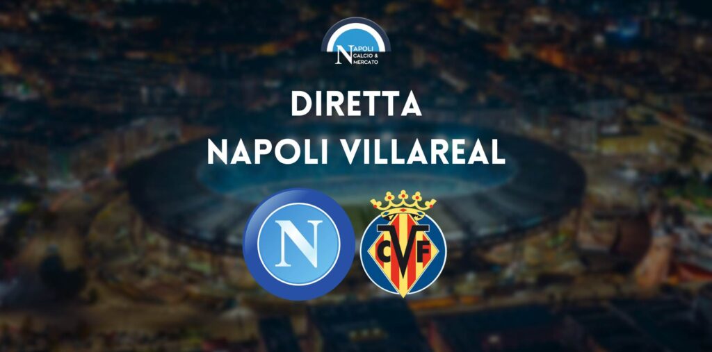 diretta napoli villareal amichevole sintesi cronaca risultato tabellino live testuale stadio maradona