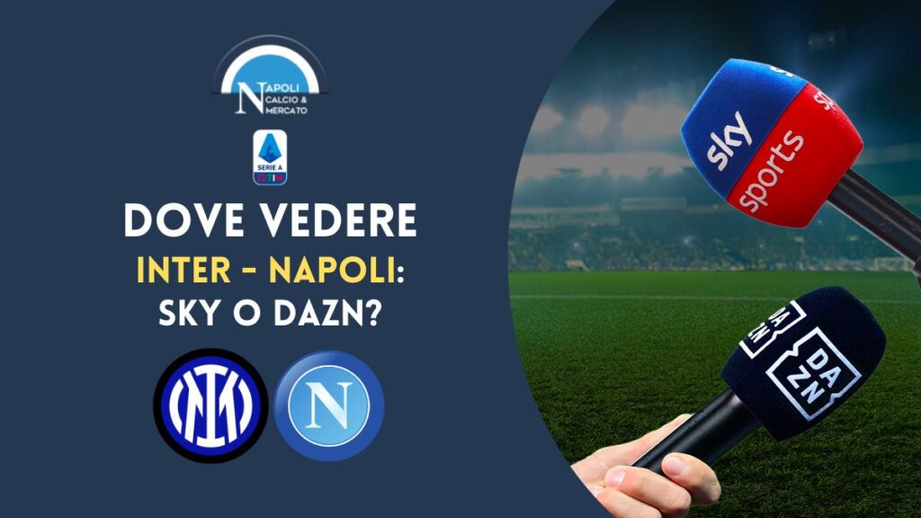 dove vedere inter napoli 16 giornata serie a sky o dazn dove vederla in tv live streaming gratis