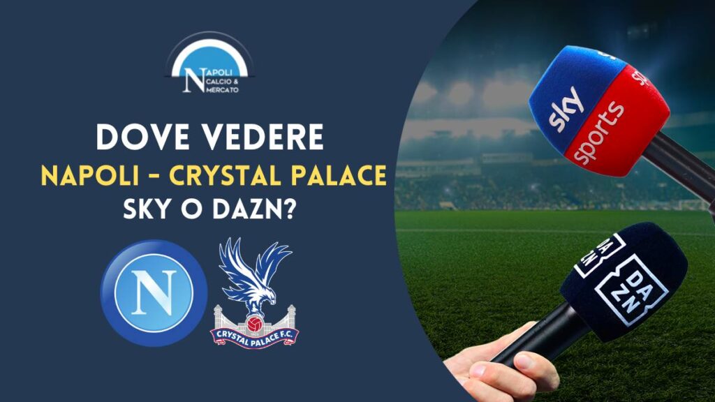 dove vedere napoli crystal palace in tv e dove vederla in streaming gratis live prezzo pay per view