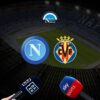 dove vedere napoli villareal in tv e dove vederla in streaming gratis prezzo pay per view dazn sky